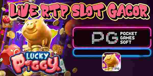 Link Bocoran Live RTP Slot Gacor Tertinggi Hari Ini Jackpot Terbesar Lucky Piggy